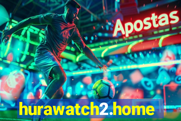 hurawatch2.home