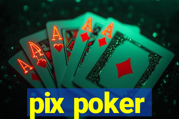 pix poker