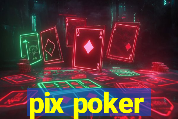 pix poker