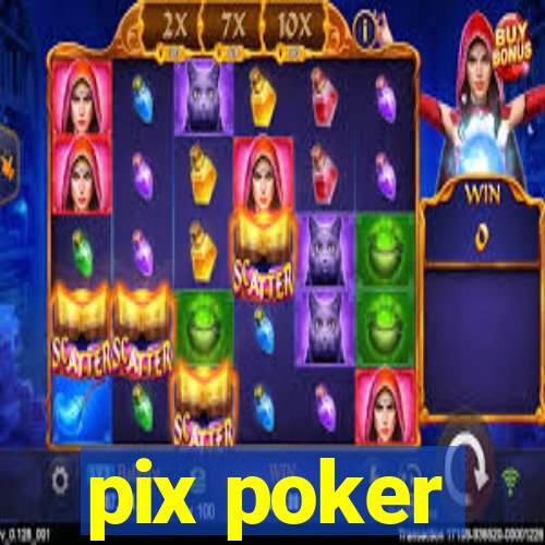 pix poker