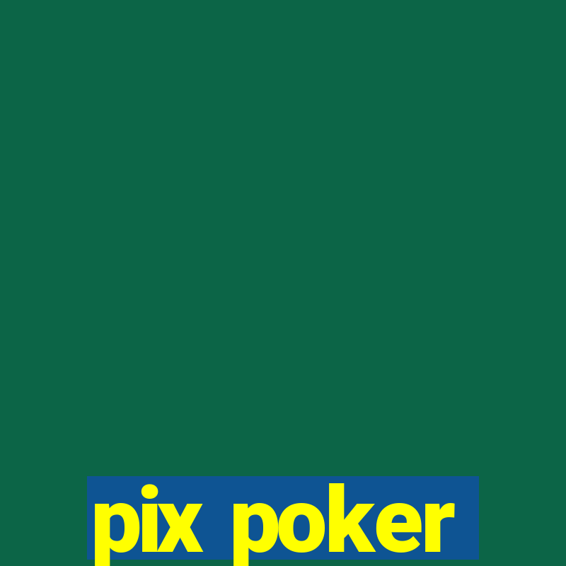 pix poker