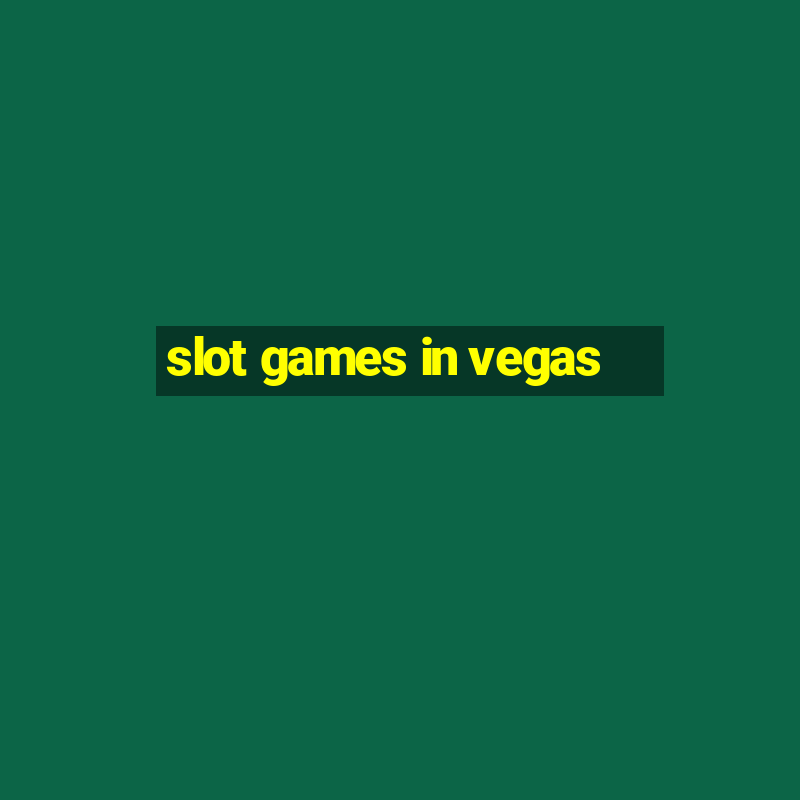 slot games in vegas