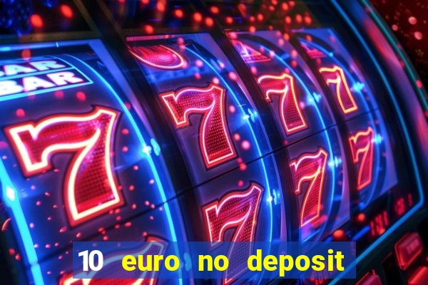 10 euro no deposit bonus casino