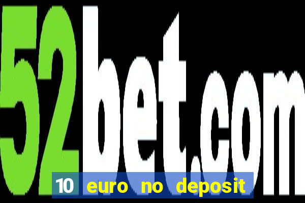 10 euro no deposit bonus casino