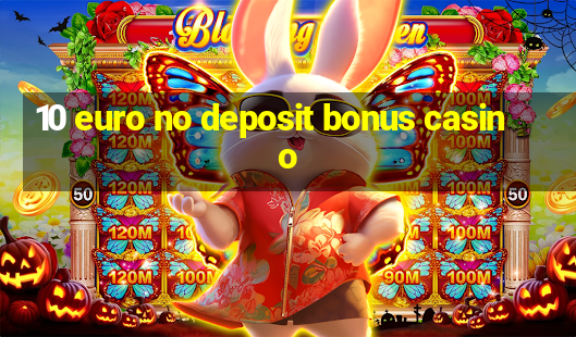 10 euro no deposit bonus casino