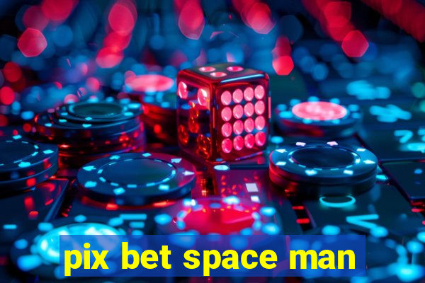 pix bet space man