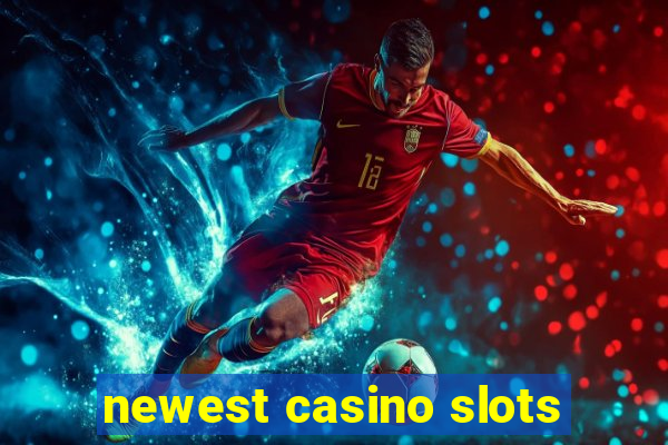 newest casino slots