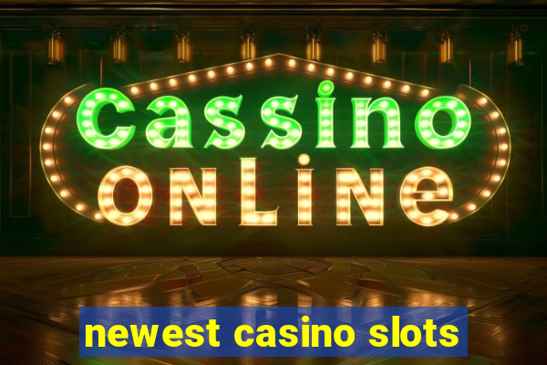 newest casino slots