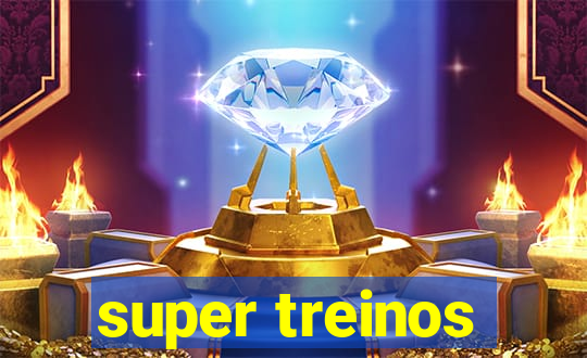 super treinos