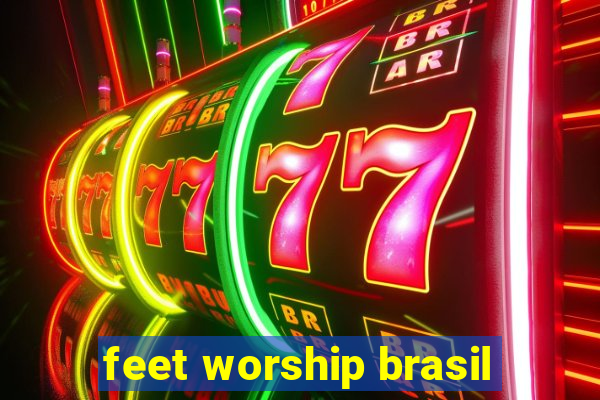 feet worship brasil