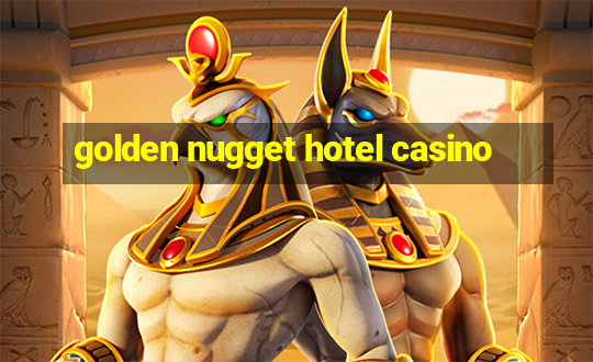 golden nugget hotel casino