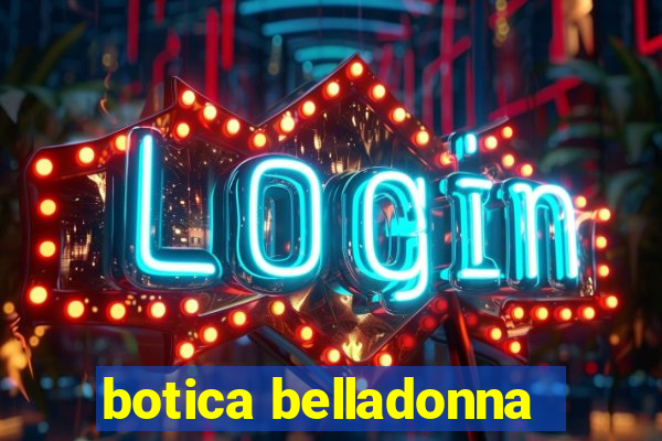 botica belladonna