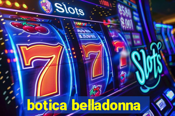 botica belladonna