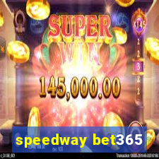 speedway bet365