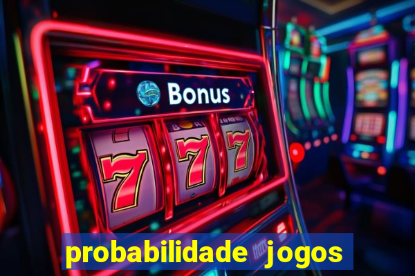 probabilidade jogos de futebol