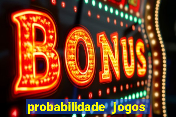 probabilidade jogos de futebol