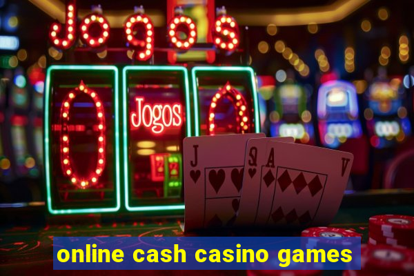 online cash casino games