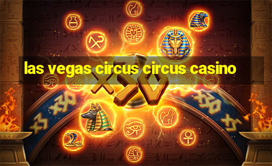 las vegas circus circus casino