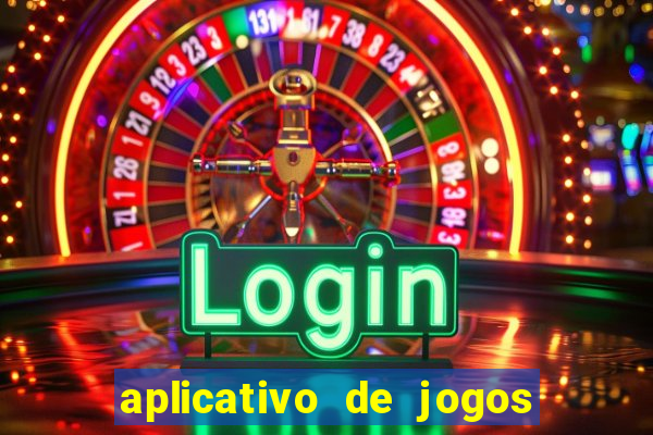 aplicativo de jogos que d?o dinheiro