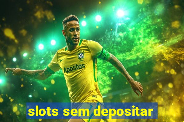 slots sem depositar