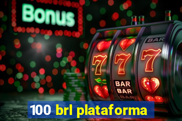 100 brl plataforma