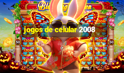 jogos de celular 2008