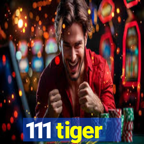 111 tiger