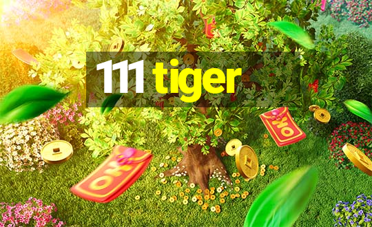 111 tiger