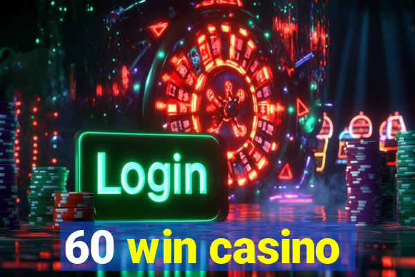 60 win casino