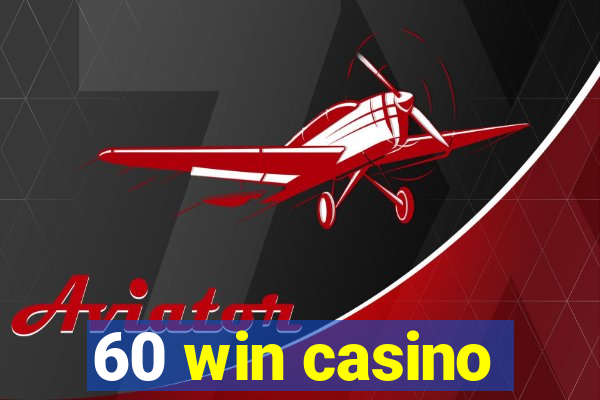 60 win casino