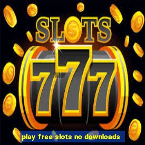 play free slots no downloads