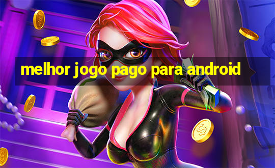 melhor jogo pago para android