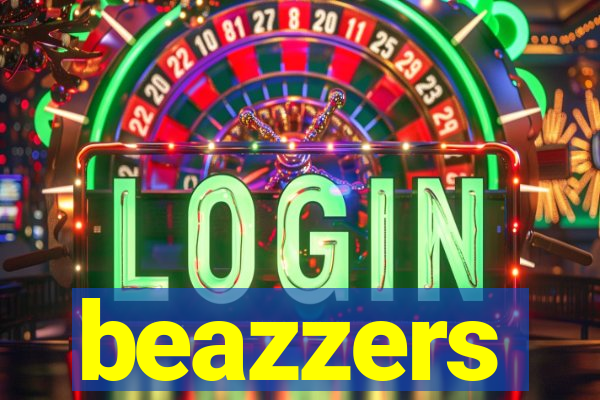 beazzers