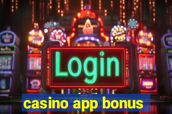 casino app bonus