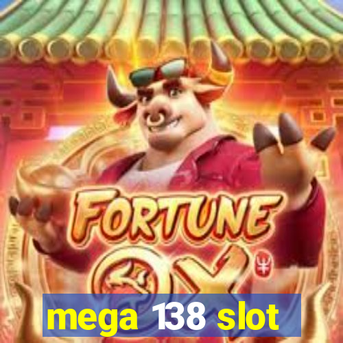 mega 138 slot