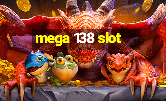 mega 138 slot