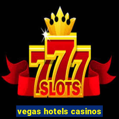 vegas hotels casinos