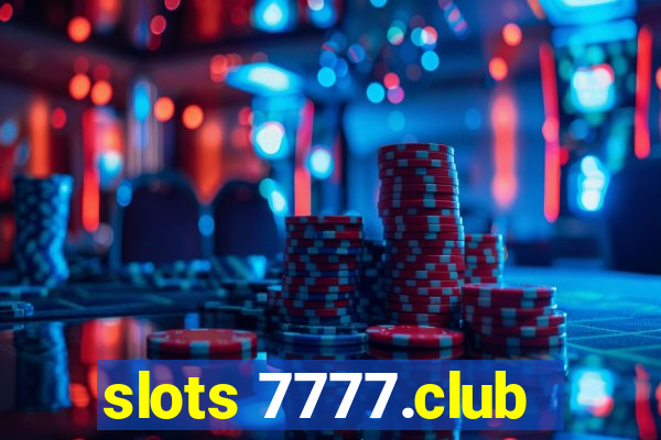 slots 7777.club