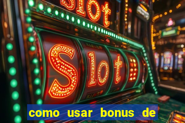 como usar bonus de cassino estrela bet