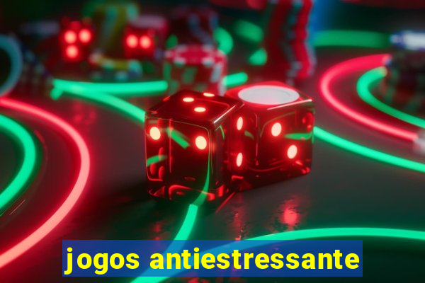 jogos antiestressante