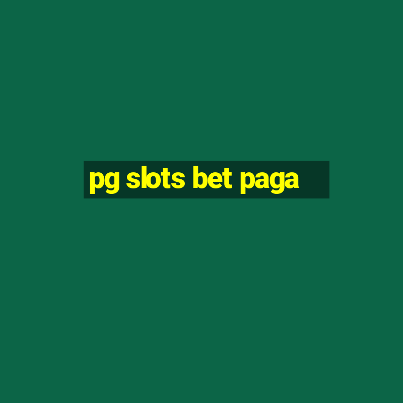 pg slots bet paga