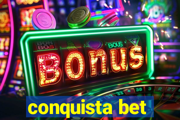 conquista bet