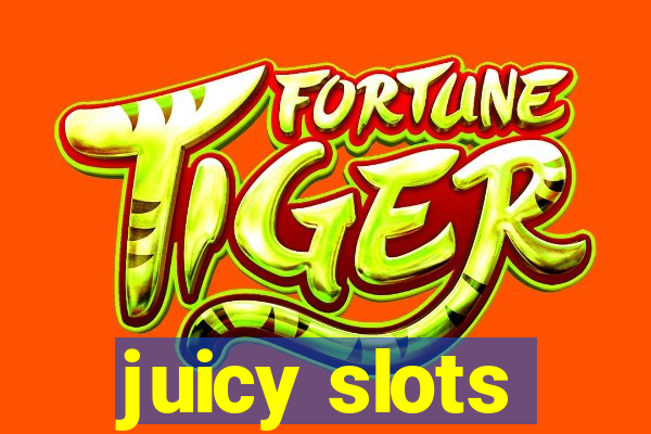 juicy slots