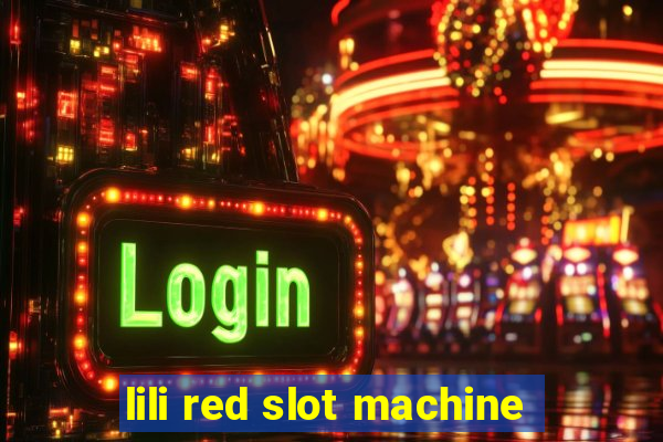 lili red slot machine