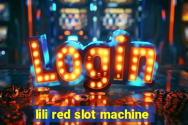 lili red slot machine