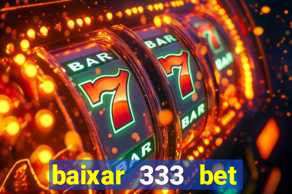 baixar 333 bet fortune tiger