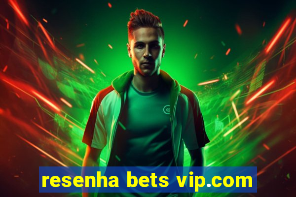 resenha bets vip.com