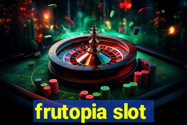 frutopia slot