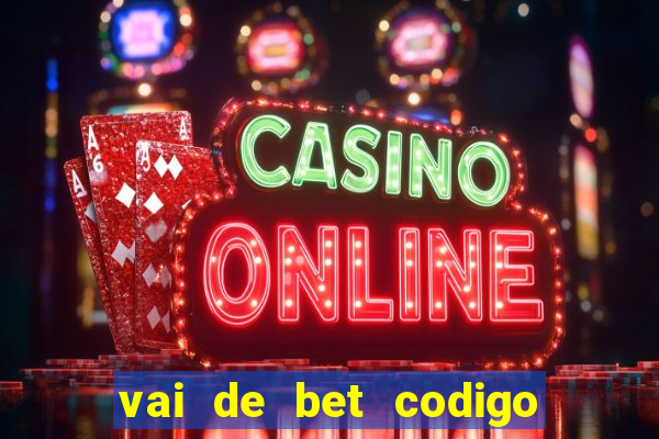 vai de bet codigo promocional gusttavo lima