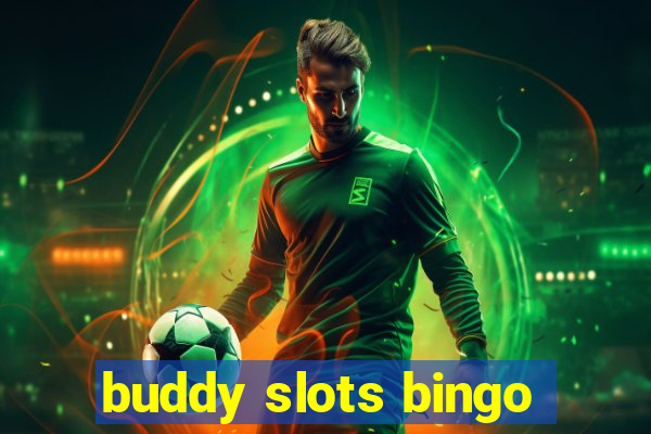 buddy slots bingo